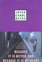 Because It Is Bitter, and Because It Is My Heart