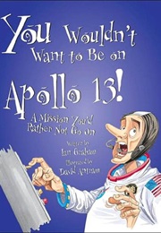You Wouldn't Want to Be on Apollo 13! (Ian Graham)