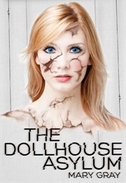 The Dollhouse Asylum (Mary Gray)