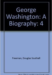 George Washington, Volumes I-VI (Douglas Southall Freeman)