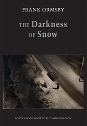 The Darkness of Snow (Frank Ormsby)