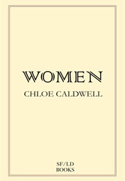 Women (Chloe Caldwell)
