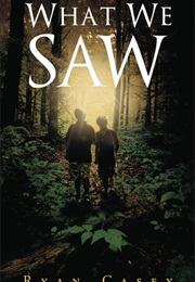 What We Saw (Ryan Casey)