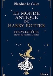 Le Monde Antique De Harry Potter (Blandine Le Callet)