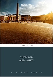 Theology and Sanity (Frank Sheed)