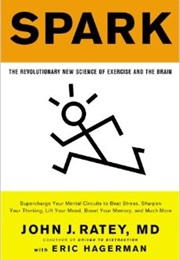Spark: The Revolutionary New Science of Exercise and the Brain (John J.  Ratey, Eric Hagerman)