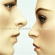 House of Heroes- Say No More