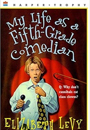 My Life as a Fifth-Grade Comedian (Elizabeth Levy)