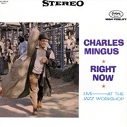 Charles Mingus - Right Now: Live at the Jazz Workshop