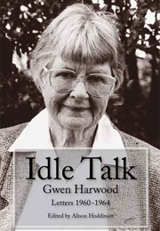 Idle Talk: Letters 1960-1964 (Gwen Harwood)