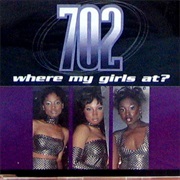 Where My Girls At? - 702