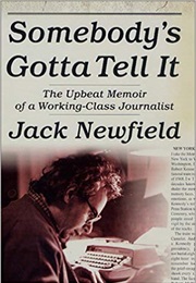 Somebody's Gotta Tell It (Jack Newfield)