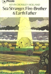 Sea Stranger, Fire-Brother and Earth Father (Kevin Crossley-Holland)
