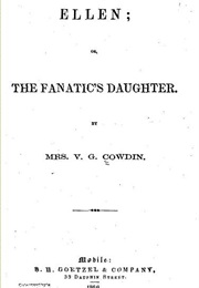Ellen; Or, the Fanatic&#39;s Daughter (Mrs V. G. Cowdin)