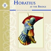 "Horatius at the Bridge" by Thomas Babington, Lord Macauley