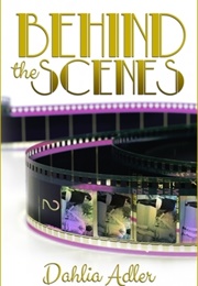 Behind the Scenes (Dahlia Adler)