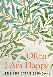 Often I Am Happy (Jens Christian Grøndahl)