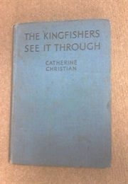 The Kingfishers See It Through (Catherine Christian)