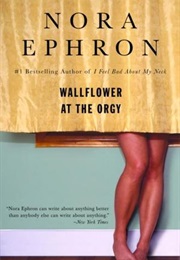 Wallflower at the Orgy (Nora Ephron)