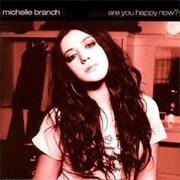 Are You Happy Now? - Michelle Branch