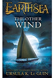 Earthsea: The Other Wind (Ursula K. Le Guin)