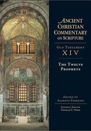 The Twelve Prophets (Ancient Christian Commentary on Scripture) (Thomas C. Oden)