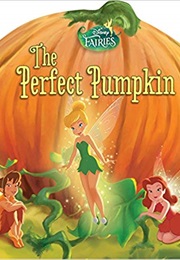 Disney Fairies: The Perfect Pumpkin (Celeste Sisler)