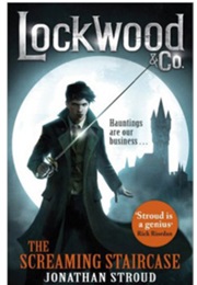 Lockwood &amp; Co.: The Screaming Staircase (Jonathan Stroud)