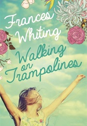 Walking on Trampolines (Frances Whiting)