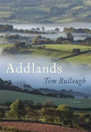 Addlands: A Novel (Tom Bullough)