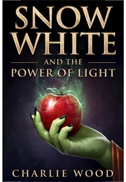 Snow White and the Power of Light (Charlie Wood)
