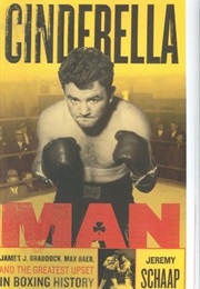 Cinderella Man: James Braddock, Max Baer, and the Greatest Upset in Boxing History (Jeremy Schaap)