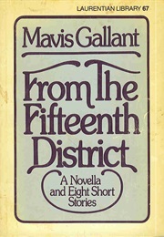 From the Fifteenth District (Mavis Gallantt)