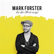 Zu Dir (Weit Weg) - Mark Forster