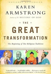 The Great Transformation: The Beginning of Our Religious Traditions (Karen Armstrong)