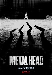 Black Mirror: Metalhead (2017)