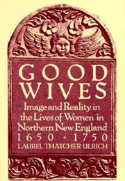 Good Wives (Laurel Thatcher Ulrich)