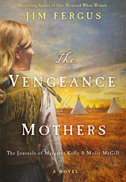 The Vengeance of Mothers (Jim Fergus)