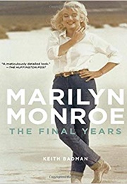 Marilyn Monroe: The Final Years (Keith Badman)