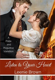 Listen to Your Heart: A Pride and Prejudice Variation (Leenie Brown)