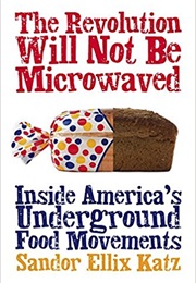 The Revolution Will Not Be Microwaved (Sandor Ellix Katz)