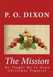 The Mission: He Taught Me to Hope Christmas Vignette (Darcy and the Young Knight's Quest #2) (P.O. Dixon)