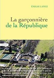 La Garçonnière De La République (Émilie Lanez)