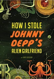 How I Stole Johnny Depp&#39;s Alien Girlfriend (Gary Ghislain)