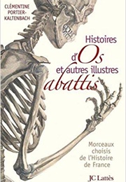 Histoires D'Os Et Autres Illustres Abattis (Clémentine Portier-Kaltenbach)