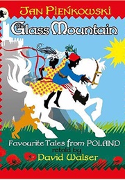 The Glass Mountain: Tales From Poland (David Walser and Jan Pienkowski)