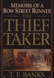 The Thief-Taker (Memoir of a Bow Street Runner #1) (T.F Banks)