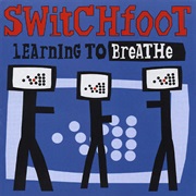 Switchfoot- Learning to Breathe