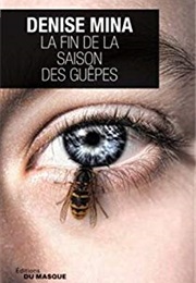 La Fin De La Saison Des Guêpes (Denise Mina)