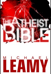 The Atheist Bible (Michael Leamy)